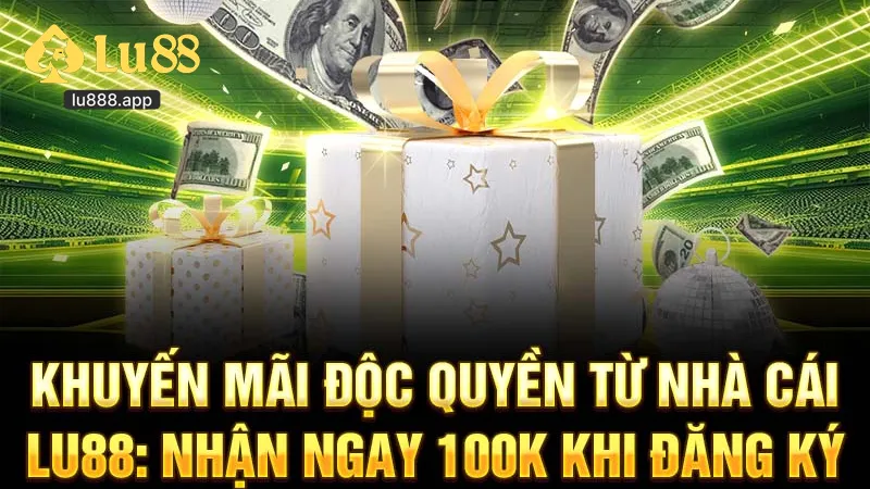 Khuyến mãi cho thành viên mới Nhà Cái LU88